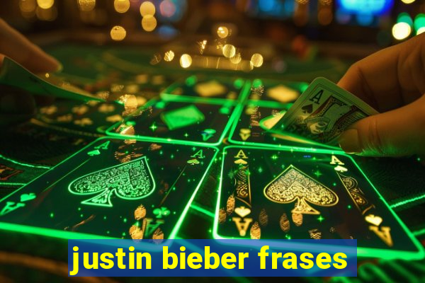 justin bieber frases